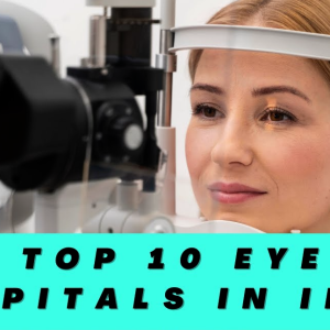Top Best Eye Hospitals in India