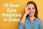 10 Best Eye Hospitals in Dubai